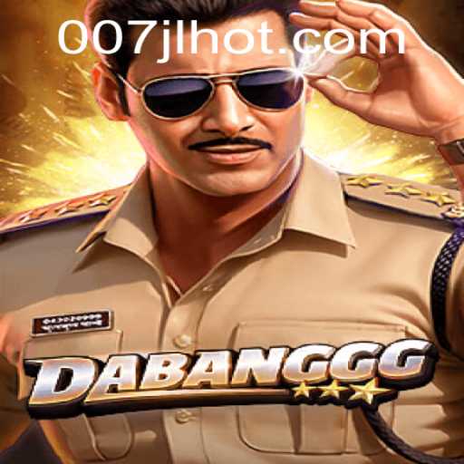 DABANGGG: A New Era of Gaming at 007JL.COM